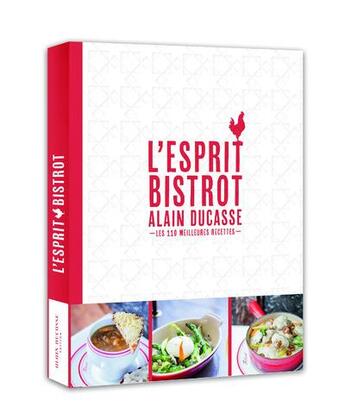 Couverture du livre « L'esprit bistrot » de Alain Ducasse aux éditions Alain Ducasse