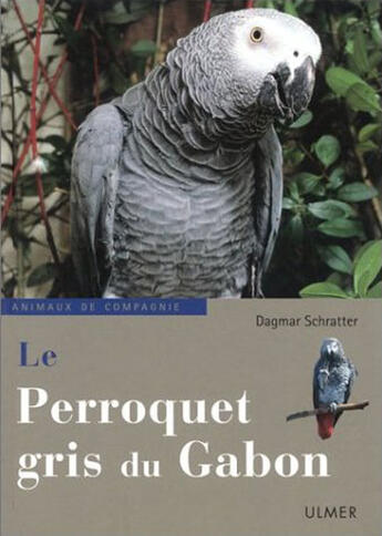 Couverture du livre « Le perroquet gris du Gabon » de Dagmar Schratter aux éditions Eugen Ulmer