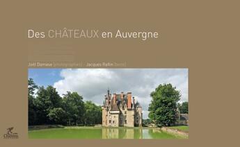 Couverture du livre « Des chateaux en Auvergne » de Jacques Raflin et Joel Damas aux éditions Chamina