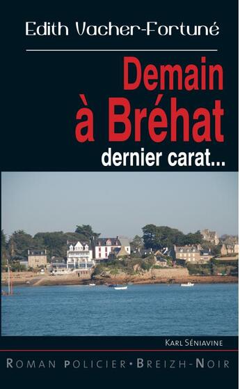 Couverture du livre « Demain à Bréhat ; dernier carat » de Edith Vacher-Fortuné aux éditions Astoure