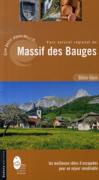 Couverture du livre « Que faire dans le parc naturel régional du massif des Bauges ? » de Marc Forestier aux éditions Dakota