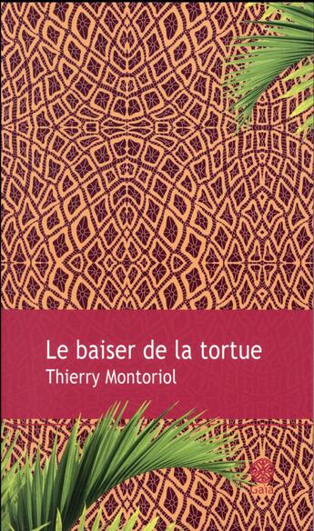 Couverture du livre « Le baiser de la tortue » de Thierry Montoriol aux éditions Gaia