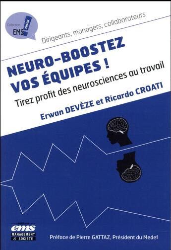 Couverture du livre « Neuro-boostez vos équipes ! tirez profit des neurosciences au travail » de Ricardo Croati et Erwan Deveze aux éditions Management Et Societe