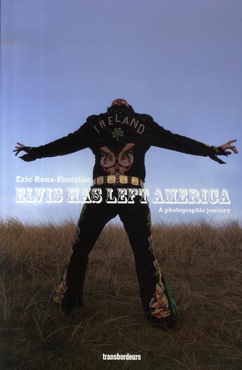 Couverture du livre « Elvis has left america » de Eric Roux-Fontaine aux éditions Transbordeurs