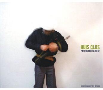 Couverture du livre « Huis clos » de Patrick Tourneboeuf aux éditions Images En Manoeuvres