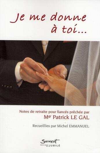 Couverture du livre « Je me donne à toi... » de Le Gal P. aux éditions Jubile