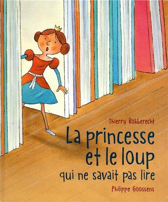 Couverture du livre « La princesse et le loup qui ne savait pas lire » de Thierry Robberecht et Philippe Goossens aux éditions Mijade