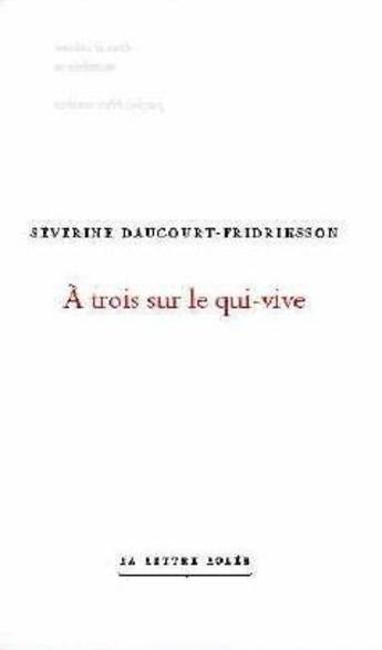 Couverture du livre « À trois sur le qui-vive » de Severine Daucourt-Fridiksson aux éditions Lettre Volee