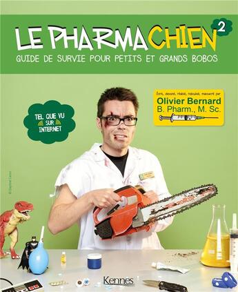 Couverture du livre « Le pharmachien t.2 ; guide de survie pour petits et grands bobos » de Olivier Bernard aux éditions Kennes Editions