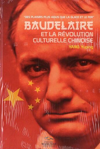 Couverture du livre « Baudelaire et la revolution culturelle chinoise » de Yang Yuping aux éditions Presses De La Sorbonne Nouvelle