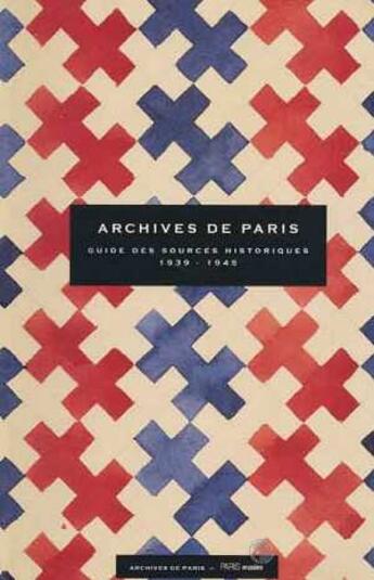 Couverture du livre « Archives de paris - guide des sources historiques 1939-1945 - - liberation de paris, 50eme anniversa » de  aux éditions Paris-musees