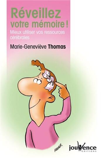 Couverture du livre « Réveillez votre mémoire ! ; mieux utiliser vos ressources cérébrales » de Thomas Marie-Genevie aux éditions Jouvence