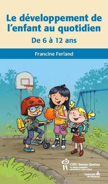 Couverture du livre « Le développement de l'enfant au quotidien ; de 6 à 12 ans » de Francine Ferland aux éditions Sainte Justine