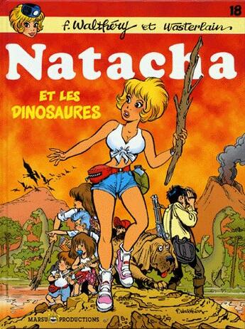 Couverture du livre « Natacha Tome 18 : Ntacha et les dinosaures » de Marc Wasterlain et Francois Walthery aux éditions Dupuis