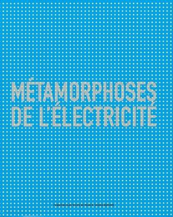 Couverture du livre « Métamorphoses de l'électricité » de  aux éditions Norma