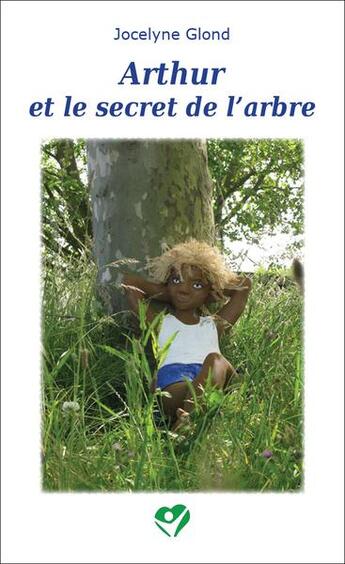 Couverture du livre « Arthur et le secret de l'arbre » de Jocelyne Glond aux éditions L'homme Vrai