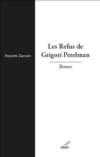 Couverture du livre « Les refus de Grigori Perelman » de Philippe Zaouati aux éditions Pippa