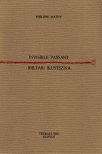 Couverture du livre « Invisible passant ; ibiltari ikustezina » de Philippe Mathy aux éditions Tetras Lyre