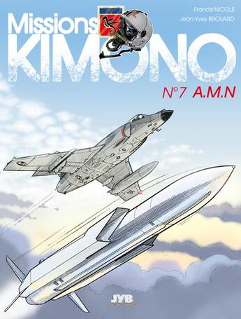 Couverture du livre « Missions Kimono Tome 7 : A.M.N » de Jean-Yves Brouard et Francis Nicole aux éditions Jyb Aventures