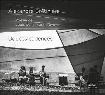 Couverture du livre « Douces cadences » de Alexandre Bretiniere et Louis De La Monneraye aux éditions Marion Charlet