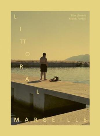 Couverture du livre « Littoral Marseille » de Michel Peraldi et Elise Llinares aux éditions D'une Rive A L'autre