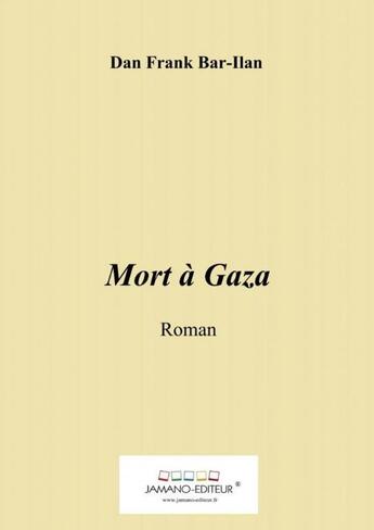 Couverture du livre « Mort à Gaza » de Dan Frank Bar-Ilan aux éditions Thebookedition.com