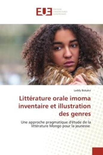 Couverture du livre « Litterature orale imoma inventaire et illustration des genres - une approche pragmatique d'etude de » de Bokako Leddy aux éditions Editions Universitaires Europeennes