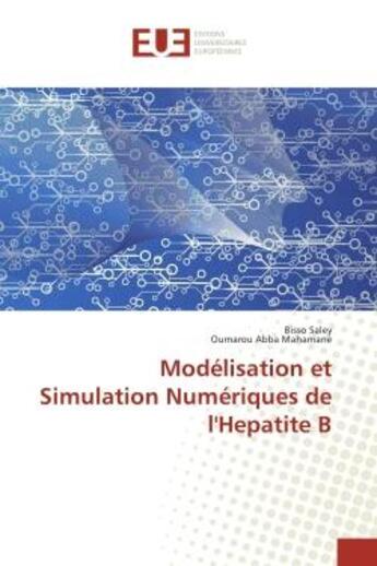 Couverture du livre « Modelisation et Simulation Numeriques de l'Hepatite B » de Bisso Saley aux éditions Editions Universitaires Europeennes