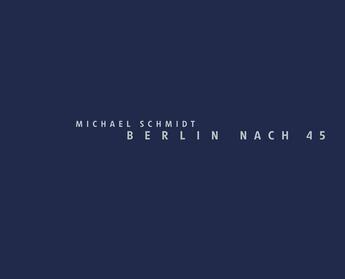 Couverture du livre « Michael schmidt berlin nach 1945 /anglais/allemand » de Michael Schmidt aux éditions Steidl