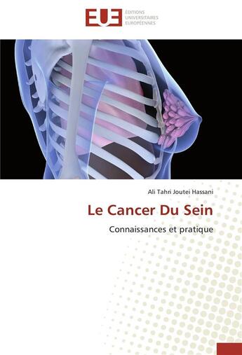 Couverture du livre « Le cancer du sein ; connaissances et pratique » de Ali Tahri Joutei Hassani aux éditions Editions Universitaires Europeennes