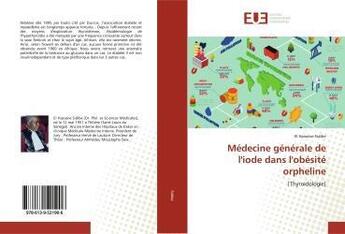 Couverture du livre « Medecine generale de l'iode dans l'obesite orpheline - [thyroidologie] » de  aux éditions Editions Universitaires Europeennes