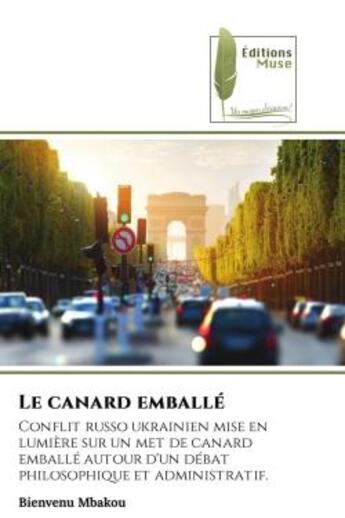 Couverture du livre « Le canard emballe - conflit russo ukrainien mise en lumiere sur un met de canard emballe autour d'un » de Bienvenu Mbakou aux éditions Muse