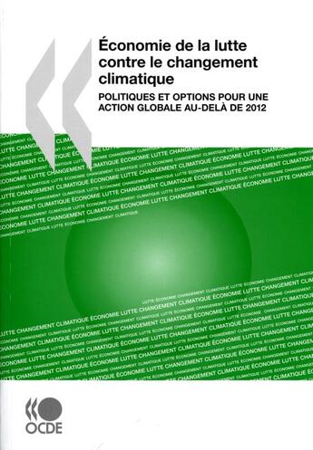 Couverture du livre « Économie de la lutte contre le changement climatique ; politiques et options pour une action globale au-delà de 2012 » de  aux éditions Ocde