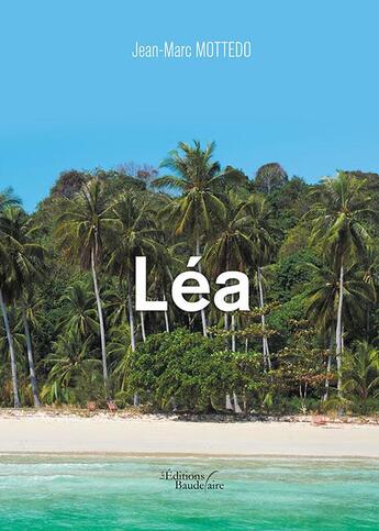 Couverture du livre « Léa » de Jean-Marc Mottedo aux éditions Baudelaire