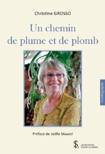 Couverture du livre « Un chemin de plume et de plomb » de Grosso Christine aux éditions Sydney Laurent