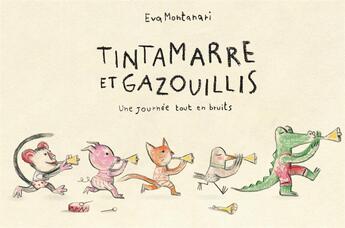 Couverture du livre « Tintamarre et gazouillis ; une journée tout en bruits » de Montanari Eva aux éditions Thierry Magnier