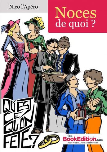 Couverture du livre « Noces de Quoi ? » de Nico L'Apéro aux éditions Thebookedition.com