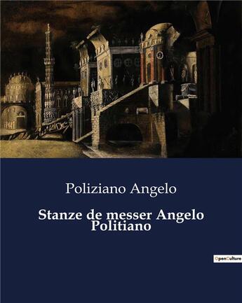 Couverture du livre « Stanze de messer Angelo Politiano » de Poliziano Angelo aux éditions Culturea