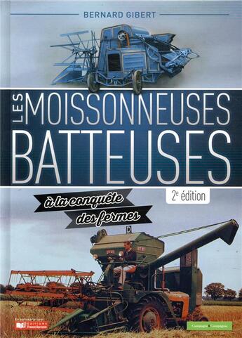 Couverture du livre « Les moissonneuses-batteuses à la conquête des fermes » de Bernard Gibert aux éditions France Agricole