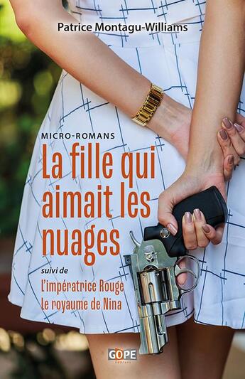 Couverture du livre « La fille qui aimait les nuages ; l'impératrice rouge ; le royaume de Nina » de Patrice Montagu-Williams aux éditions Gope