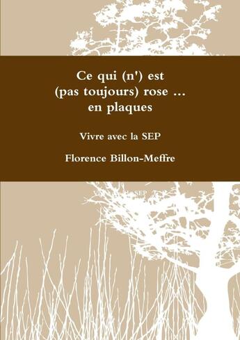 Couverture du livre « Ce qui (n') est (pas toujours) rose ... en plaques » de Florence Billon-Meffre aux éditions Lulu