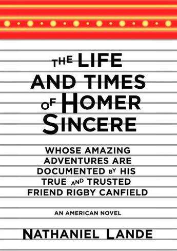 Couverture du livre « The Life and Times of Homer Sincere Whose Amazing Adventures areDocume » de Lande Nathaniel aux éditions Overlook