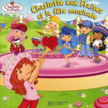 Couverture du livre « Charlotte aux Fraises et la fête musicale » de  aux éditions Le Livre De Poche Jeunesse