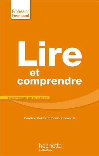 Couverture du livre « Lire et comprendre » de Caroline Golder et Daniel Gaonac'H aux éditions Hachette Education