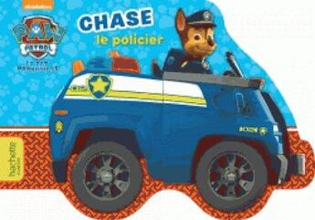 Couverture du livre « Paw patrol-la pat'patrouille - chase le policier » de  aux éditions Hachette Jeunesse