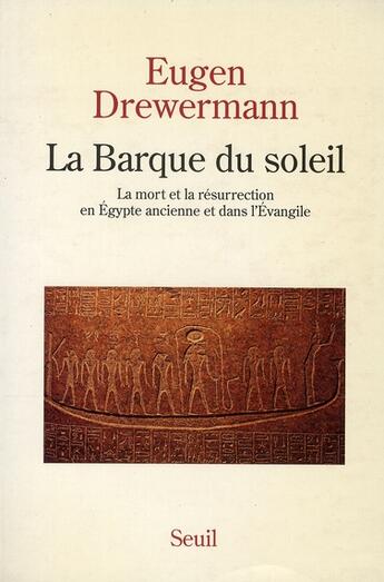 Couverture du livre « La barque du soleil ; la mort et la résurrection en Egypte ancienne et dans l'évangile » de Eugen Drewermann aux éditions Seuil