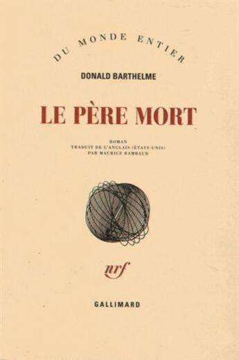 Couverture du livre « Le père mort » de Donald Barthelme aux éditions Gallimard