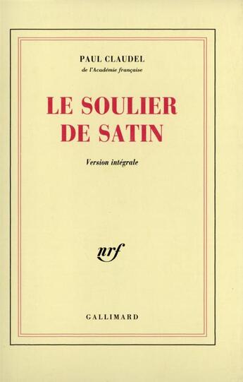 Couverture du livre « Le soulier de satin » de Paul Claudel aux éditions Gallimard