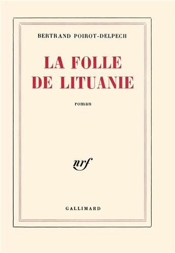 Couverture du livre « La folle de lituanie » de Poirot-Delpech B. aux éditions Gallimard