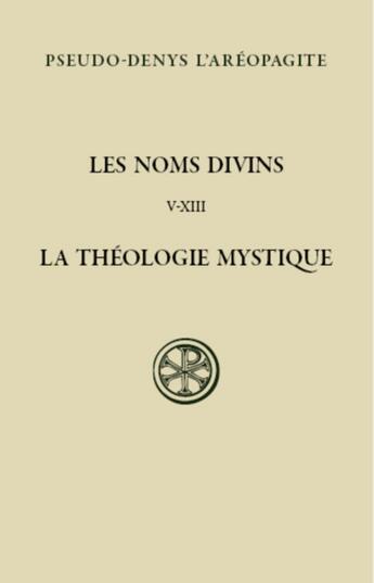 Couverture du livre « Les noms divins ; la théologie mystique Tome 2 » de Pseudo Denys L'Areopagite aux éditions Cerf